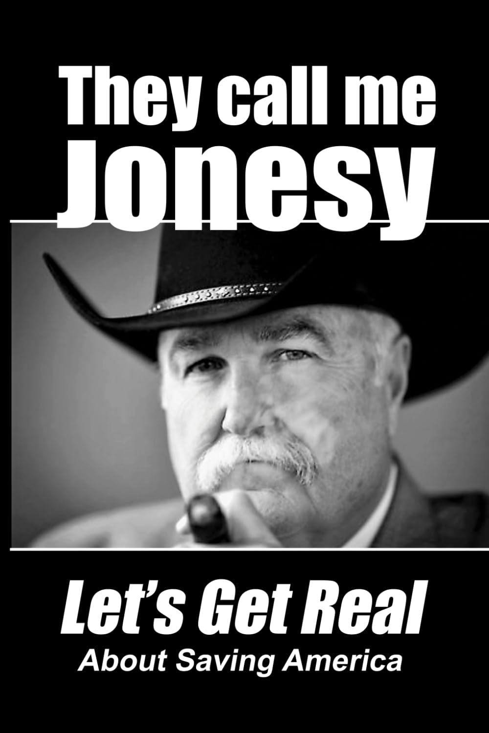 They Call Me Jonesy: Let's Get Real About Saving America