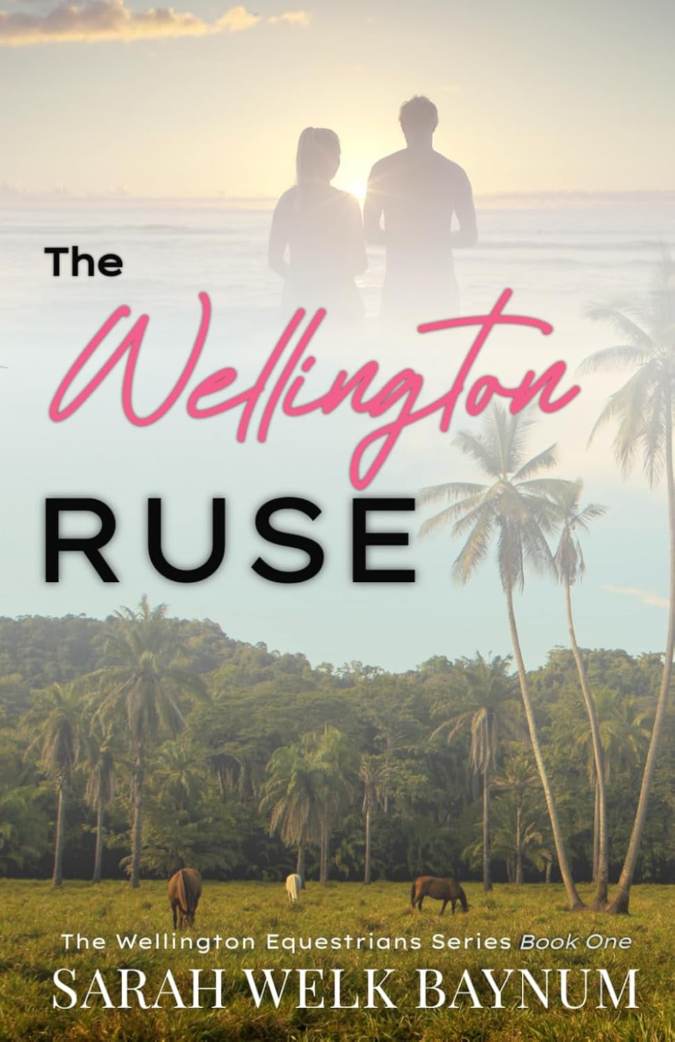 The Wellington Ruse: A Clean, Fake Relationship, Enemies-to-Lovers, Billionaire Romance (The Wellington Romance Series)