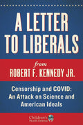 Letter to Liberals: Censorship and COVID: An Attack on Science and American Ideals (Children’s Health Defense)