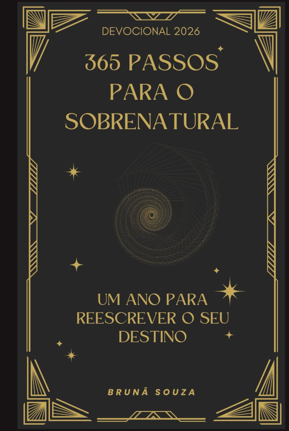 365 passos para o SOBRENATURAL: Um ano para reescrever o seu DESTINO