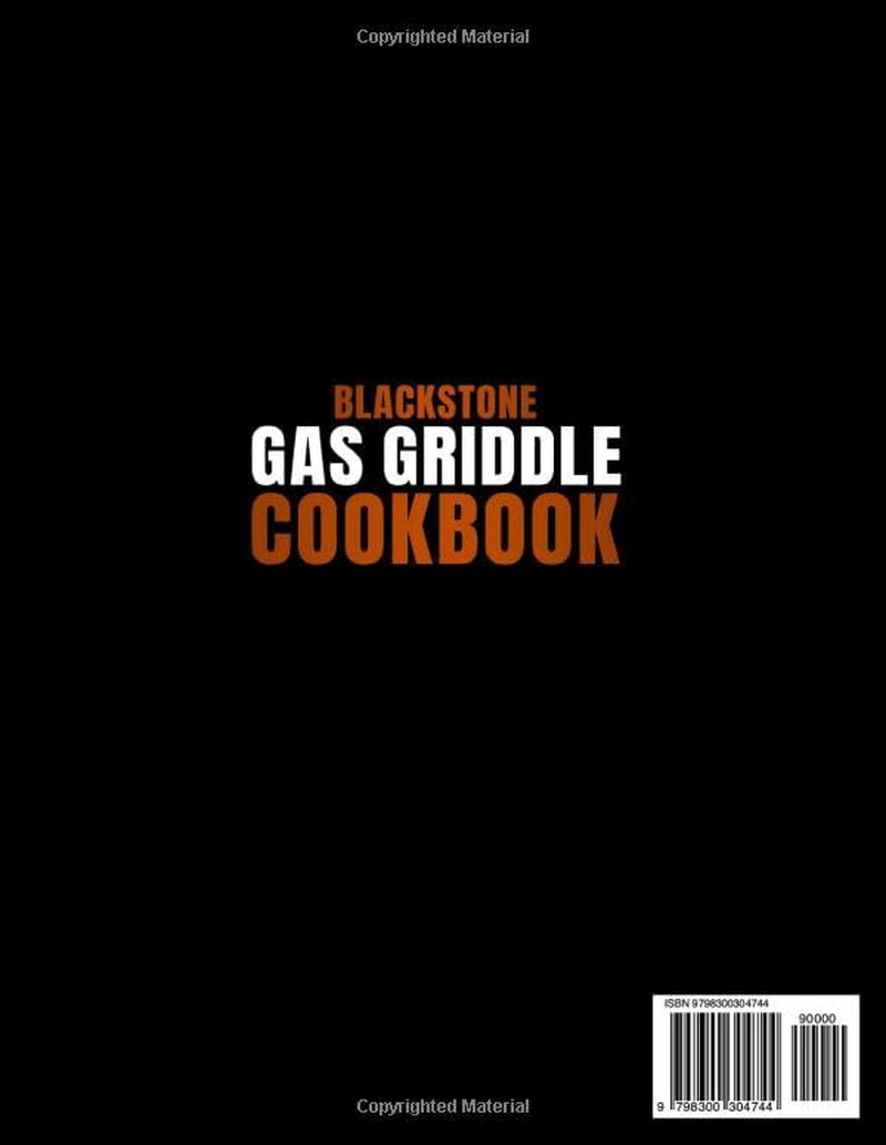 Blackstone Gas Griddle Cookbook: Mouthwatering Outdoor Meals with Pro Tips for Bringing Family and Friends Together, No Matter the Season