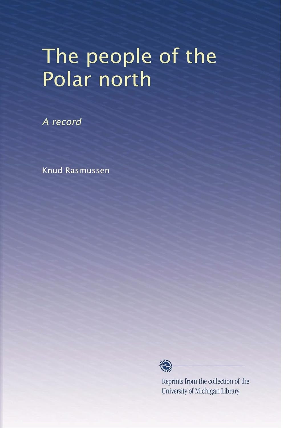 The people of the Polar north: A record