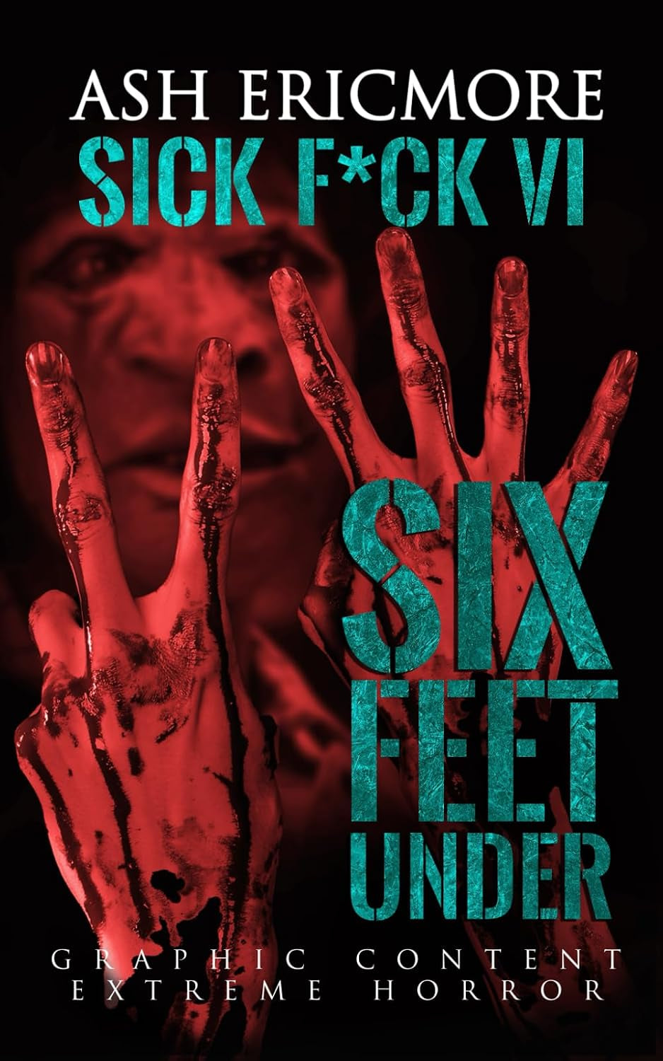 Six Feet Under: Extreme Horror (Sick F*ck)