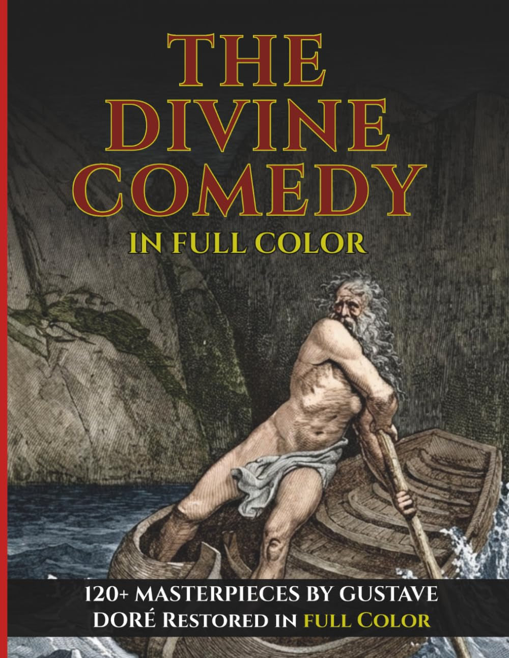 The Divine Comedy In Full Color - Easy-to-Read Modern English: Dante's Inferno, Purgatory, and Paradise with 120+ FULL COLOR illustrations by Gustave Doré