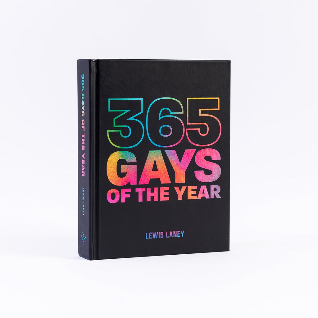 365 Gays of the Year (Plus 1 for a Leap Year): Discover LGBTQ+ history one day at a time