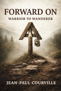 Forward On: Warrior to Wanderer