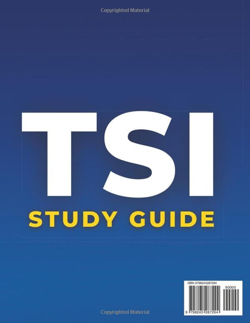 TSI Study Guide: Strengthen Skills in Every Section & Prepare with Ease | TSIA2-Updated Practice Questions, Clear Explanations & Expert Tips to Simplify Tough Topics—Without Time-Consuming Detours.
