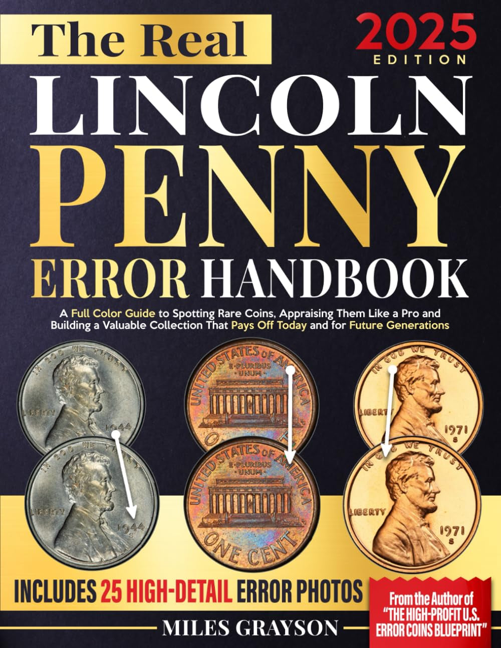 The Real Lincoln Penny Error Handbook: A Full Color Guide to Spotting Rare Coins, Appraising Them Like a Pro and Building a Valuable Collection That Pays Off Today and for Future Generations