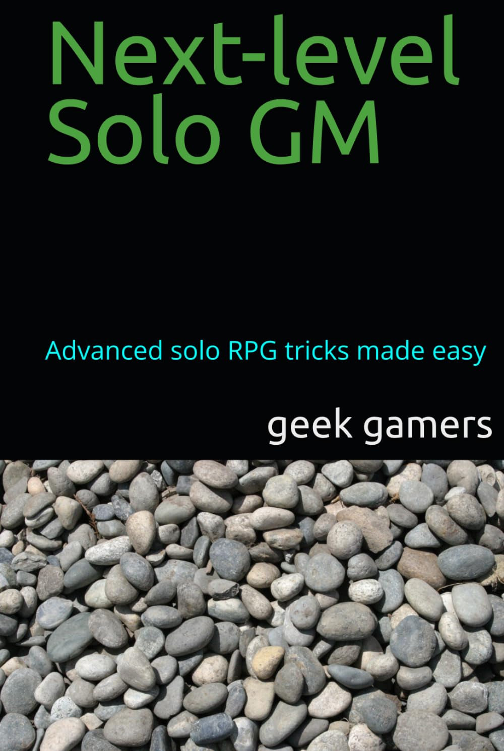 Next-level Solo GM: Advanced Solo RPG tricks made easy (Solo GM books)