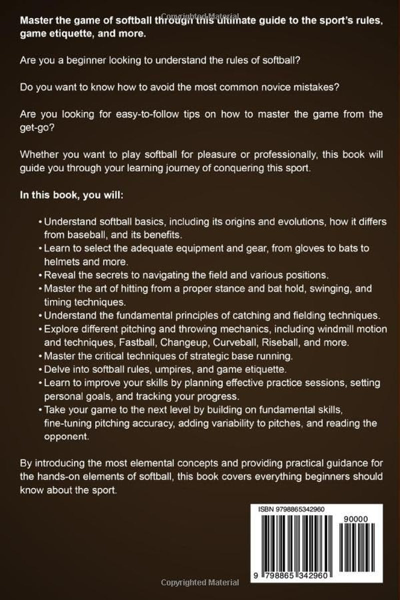 How to Play Softball for Beginners: The Ultimate Guide to Mastering Everything from Rules, Bats, and Game Etiquette to Hitting, Scoring, and Tips for Throwing and Pitching (Learning Sports)