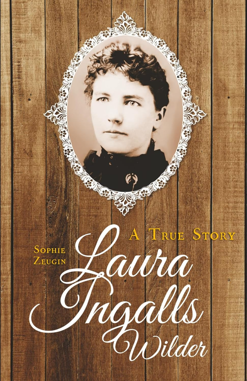 Laura Ingalls Wilder: A True Story: A Historical Biography of the Author of the Little House Books