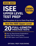 ISEE Upper Level Test Prep: The Complete and Up-to-Date Prep Book with Full Length Practice Tests and Easy-to-Follow Explanations to Ace the ISEE Upper Level Exam