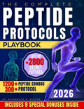 The Complete Peptide Protocols Playbook: Clear, Safe, Science-Based Stacks to Lose Fat, Boost Energy, Improve Performance, and Feel Younger While Knowing Exactly What to Take and How to Use It