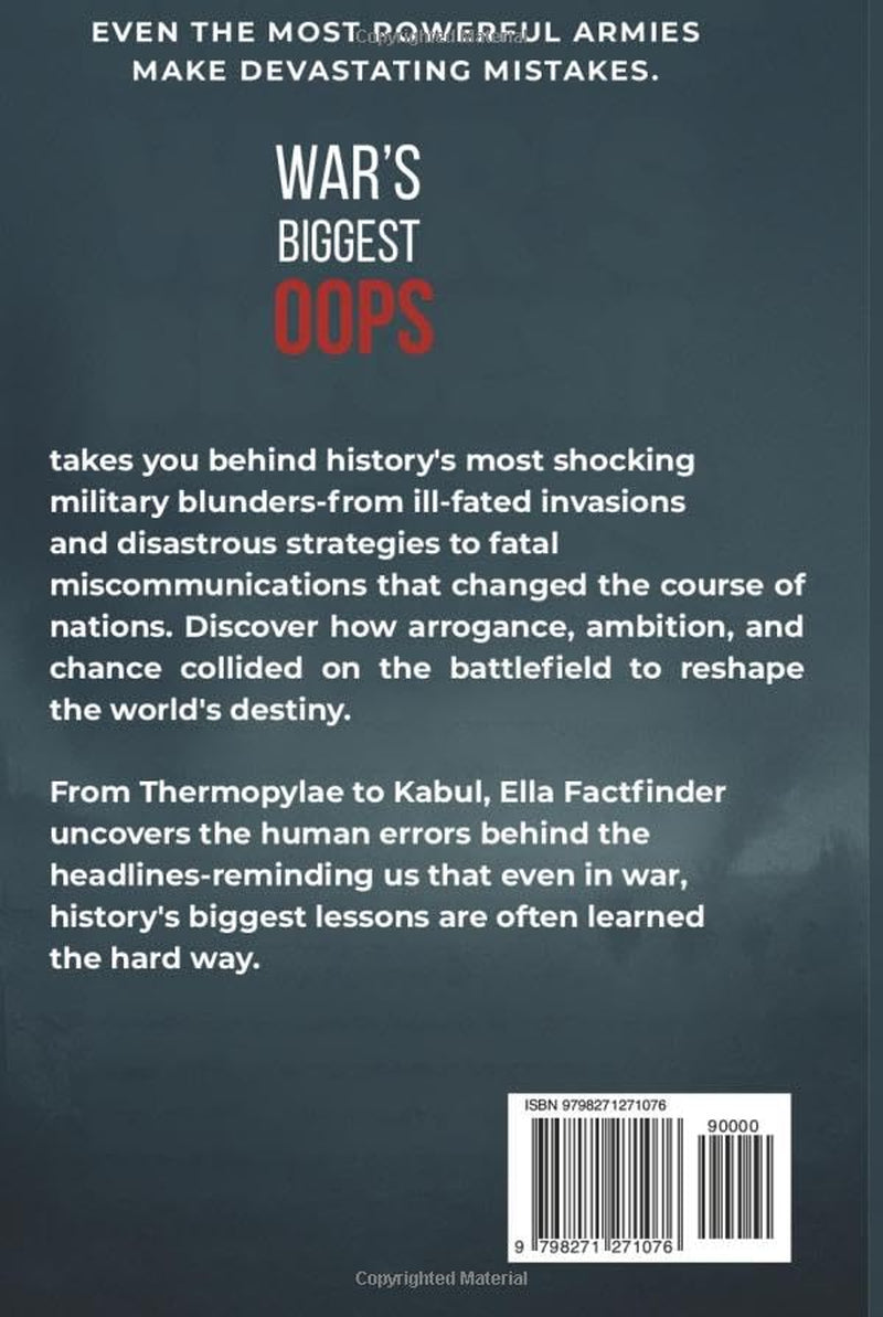 War's Biggest Oops: The Shocking Military Blunders and Battles That Changed History (The Oops Files)