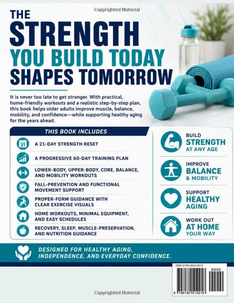 Strength Training for Seniors Made Easy and Effective: A 21-Day Strength Reset to Build Muscle, Improve Balance, Increase Mobility, Progress from Beginner to Intermediate Fitness with Home Workouts