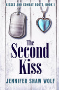 The Second Kiss: Kisses and Combat Boots Book 1