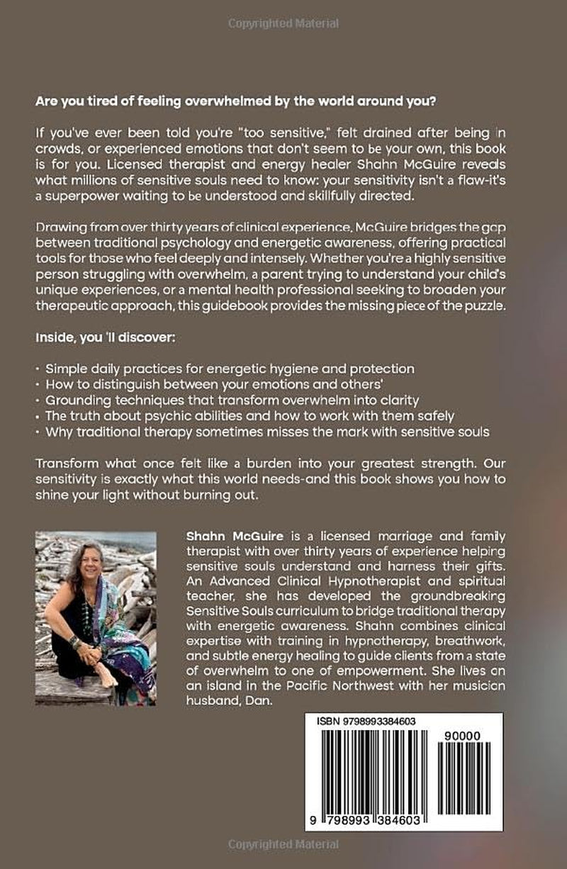Sensitive Souls, Empaths, Intuitives, and Psychics: A Guide Book for People with Gifts for the World