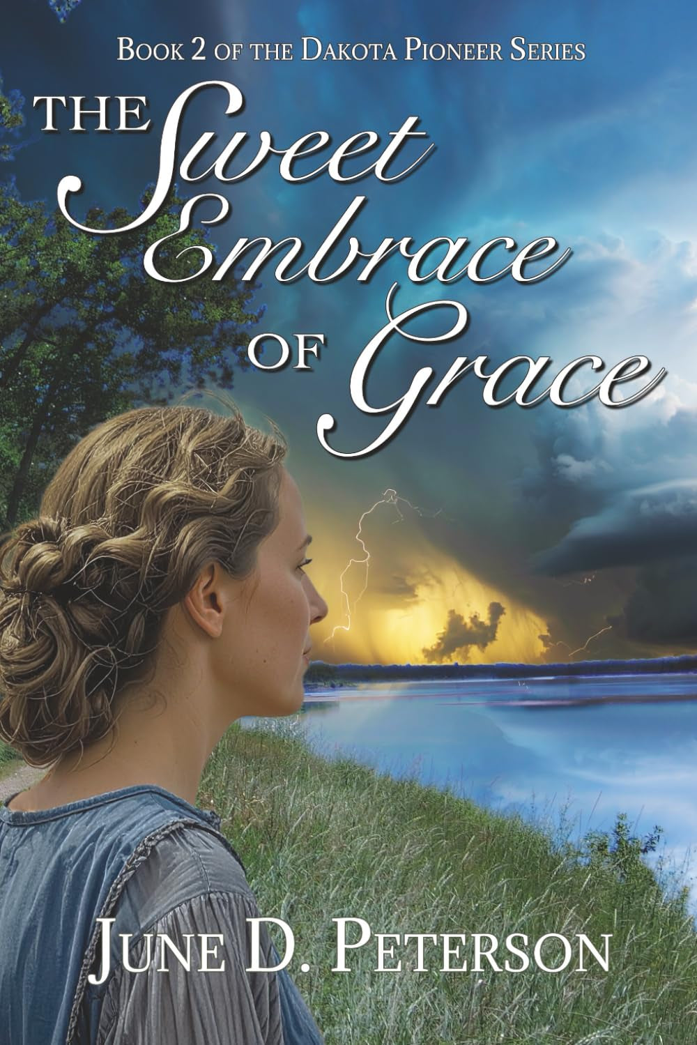 The Sweet Embrace of Grace: Book 2 of the Dakota Pioneer Series