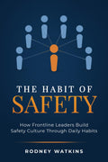 The Habit of Safety: How Frontline Leaders Build Safety Culture Through Daily Habits