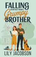 Falling for My Best Friend's Grumpy Brother: A Small Town Enemies to Lovers Sweet Romance