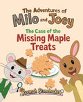 The Adventures of Milo and Joey: The Case of the Missing Maple Treats