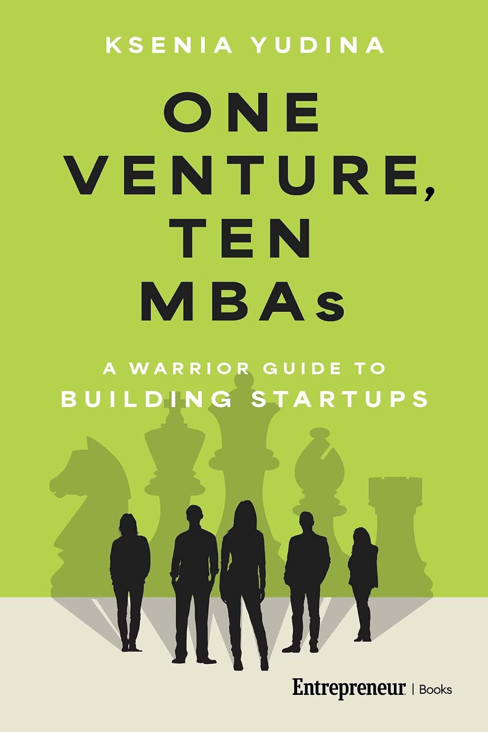 One Venture, Ten MBAs: A Warrior Guide to Building Startups