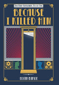 Because I Killed Him (The Nine Gentlemen)