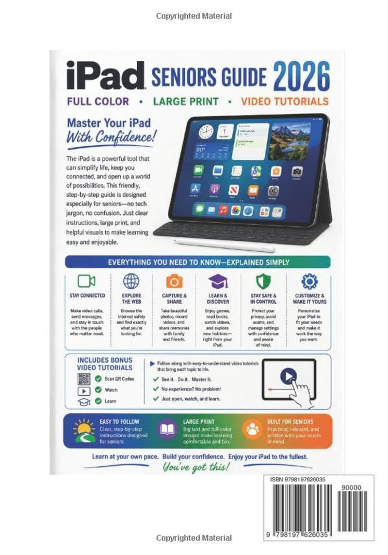 iPad Seniors Guide Made Simple 2026: The Complete Full-Color Step-by-Step Visual Guide with Large Print, Clear Screenshots & Bonus Video Tutorials to Master Your iPad Without Asking for Help