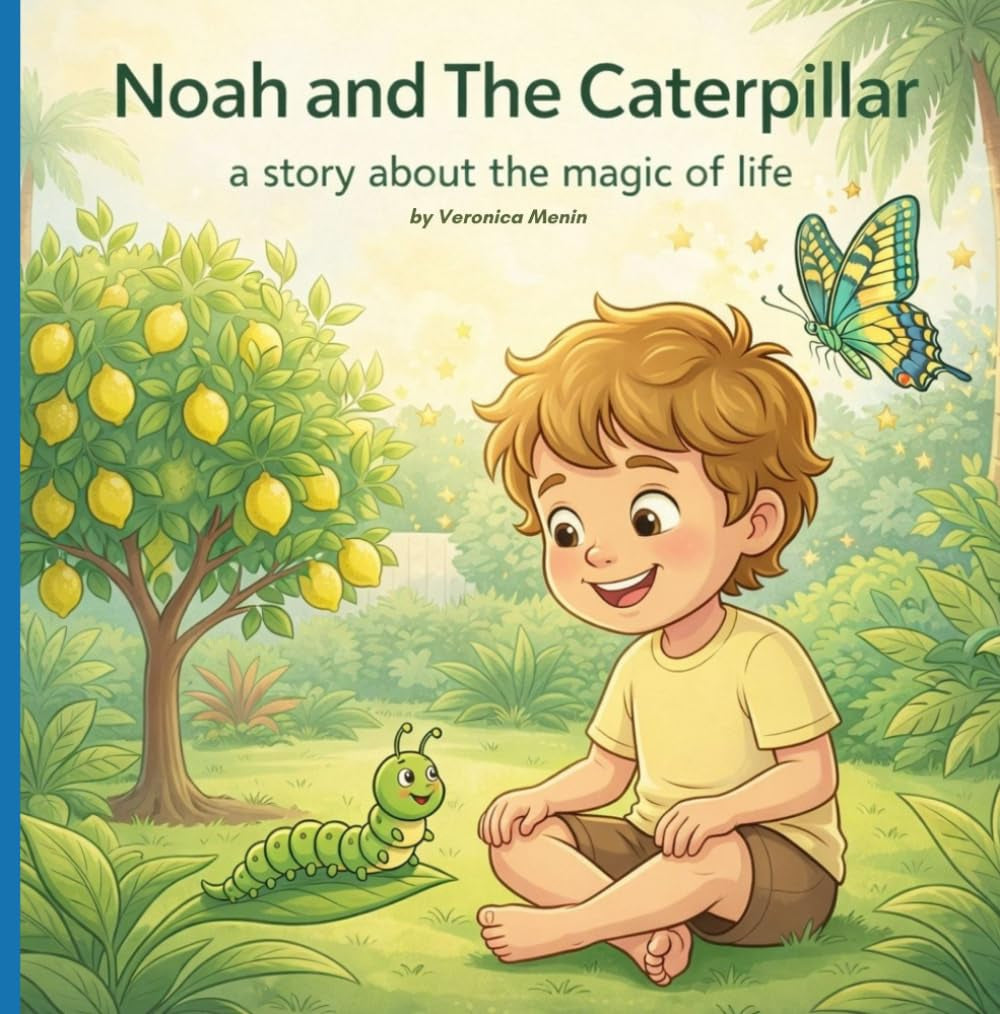 Noah And The Caterpillar: A Story About The Magic Of Life