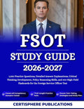 FSOT STUDY GUIDE 2026 2027: 1,050 Practice Questions, Detailed Answer Explanations, Critical Thinking Development, Policy Reasoning Skills, and 400 ... for the Foreign Service Officer Test