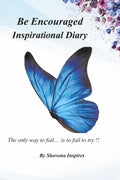 Be Encouraged ..Inspirational Diary: The Only Way to Fail is Fail to Try!