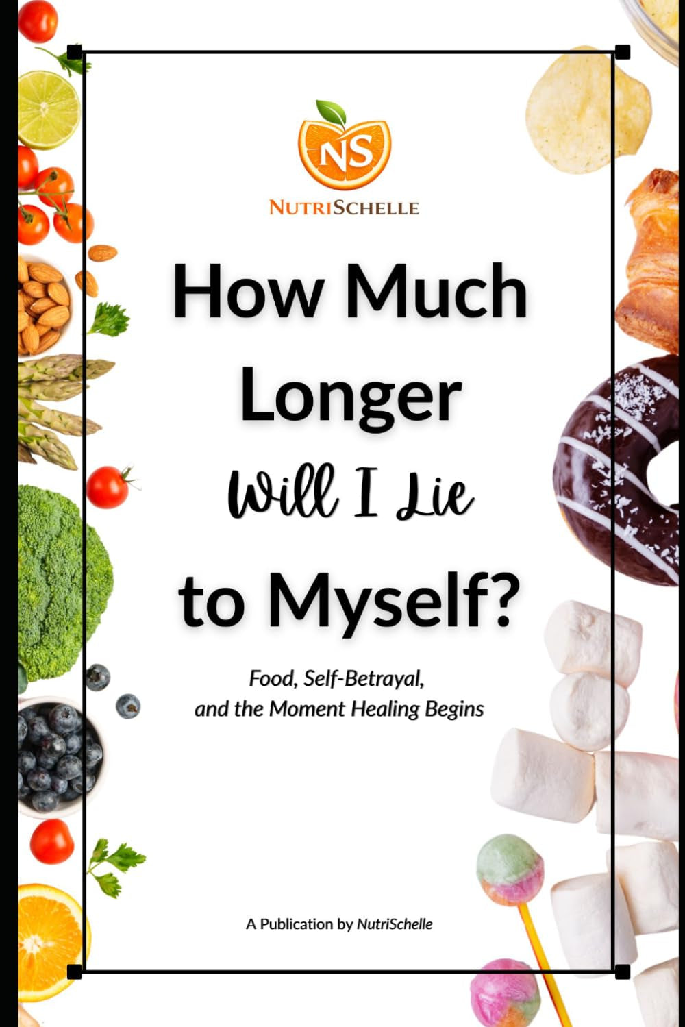 How Much Longer Will I Lie to Myself: Food, Sel-Betrayal, and Where Healing Begins