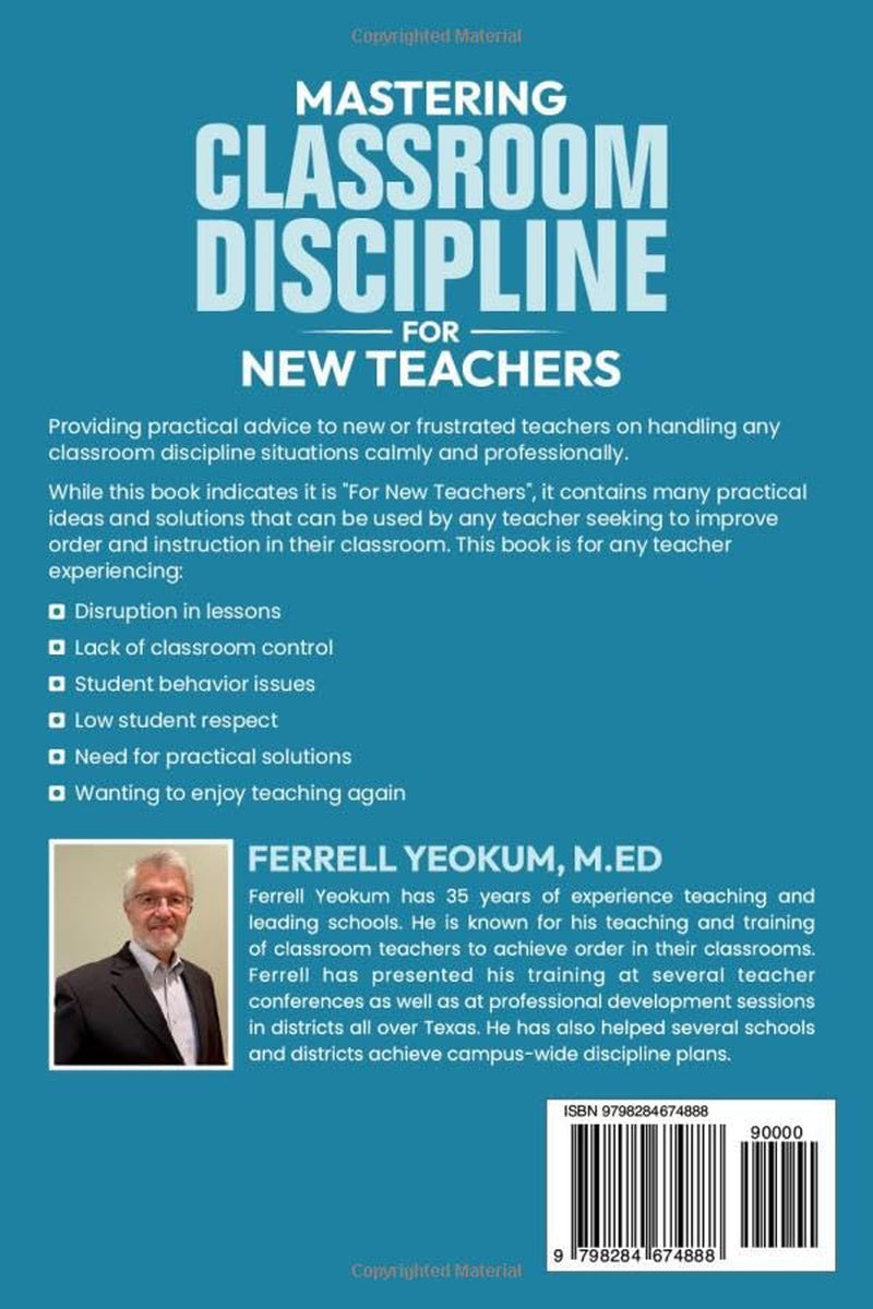 MASTERING CLASSROOM DISCIPLINE FOR NEW TEACHERS: A PRACTICAL GUIDE TO CREATE AN ORDERLY CLASSROOM, PREVENT DISRUPTIONS AND IMPROVE STUDENT PERFORMANCE