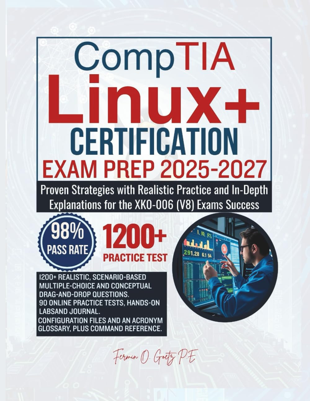 CompTIA Linux+ CERTIFICATION EXAM PREP 2025-2027: Proven Strategies with Realistic Practice and In-Depth Explanations for the XK0-006 (V8) Exams Success