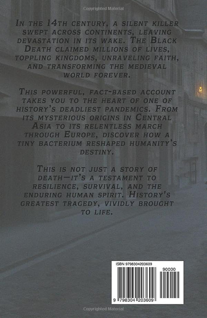 The Black Death Chronicles: A Complete History of the Medieval Plague That Devastated Europe and Changed the World: An In-Depth Exploration of the ... Past: Defining Moments That Shaped History)