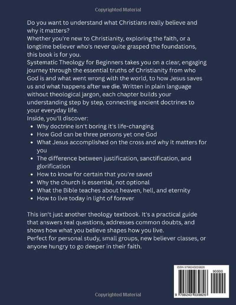 Systematic Theology For Beginners: A Beginner's Guide to Understanding What Christians Believe and Why