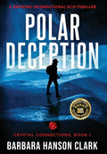 Polar Deception: A Gripping International Eco-Thriller (Crystal Connections)