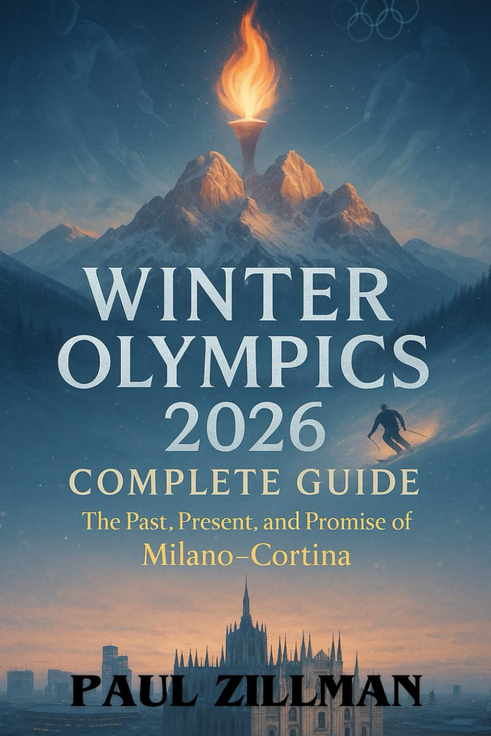 Winter Olympics 2026 Complete Guide: The Past, Present, and Promise of Milano–Cortina