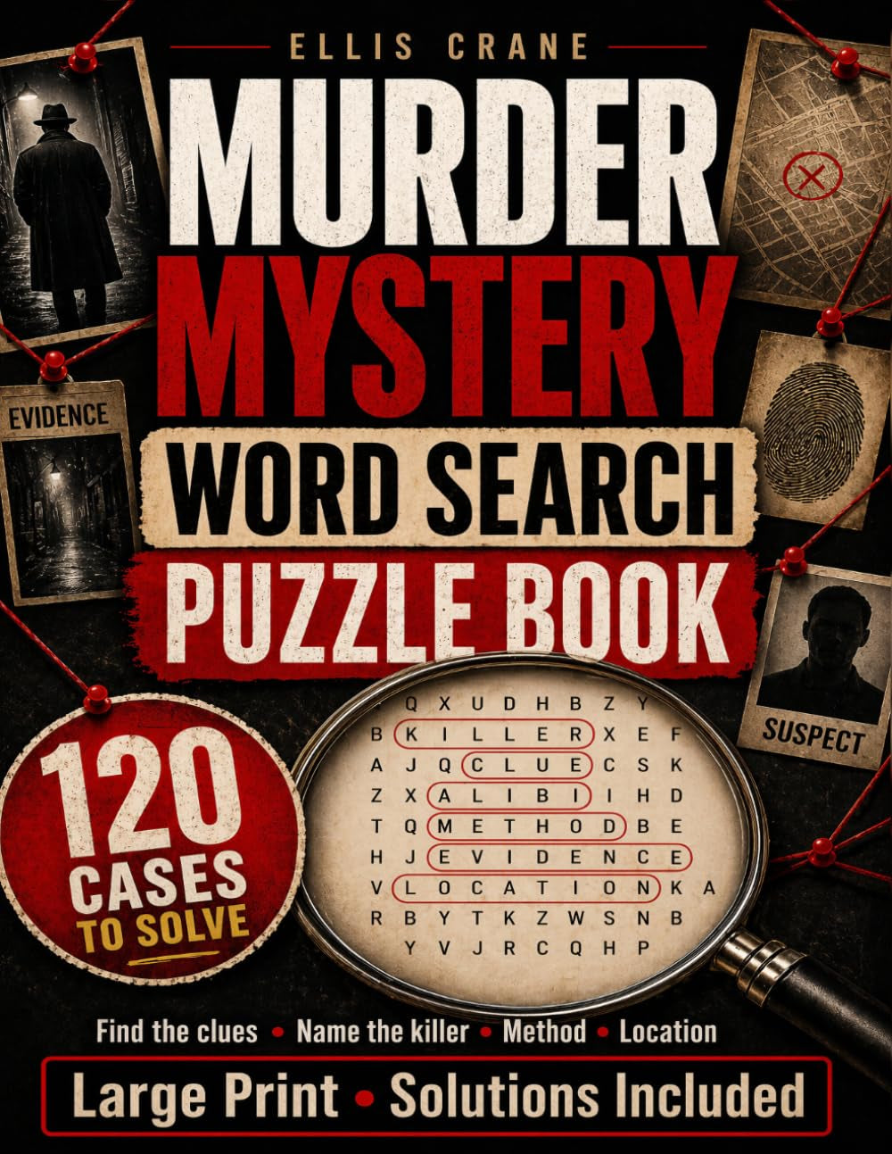 Murder Mystery Word Search Puzzle Book: 120 Cold Case Mysteries to Solve | Find Hidden Clues, Crack Crime Scenes & Unmask the Killer in this Detective ... for Adults (Large Print, Solutions Included)