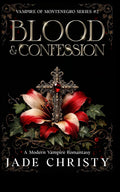 Blood & Confession: A Modern Vampire Romantasy (Vampire of Montenegro Series)