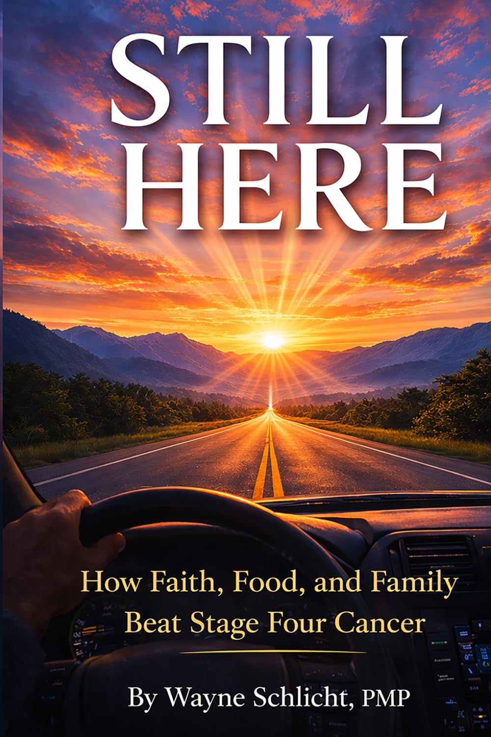 Still Here: How Faith, Food, and Family Beat Stage Four Cancer