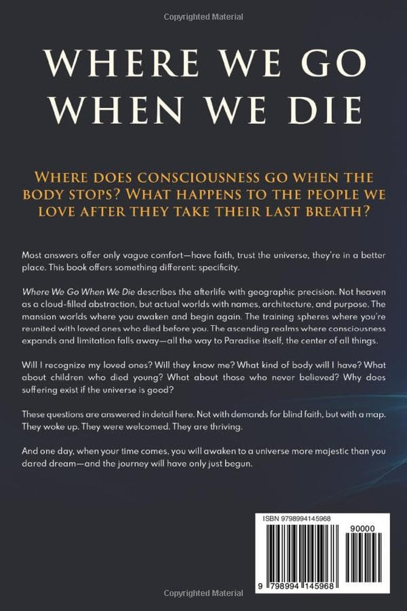 Where We Go When We Die: Life After Death Across the Universe