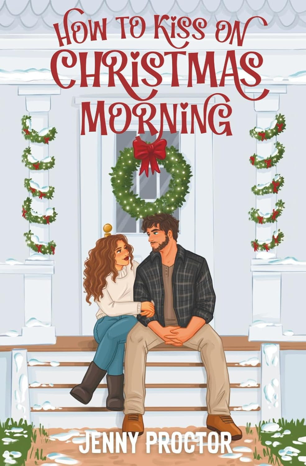 How to Kiss on Christmas Morning: A Cozy Holiday Romance