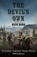 The Devil's Own: A Western Adventure (Frontier Tracker)