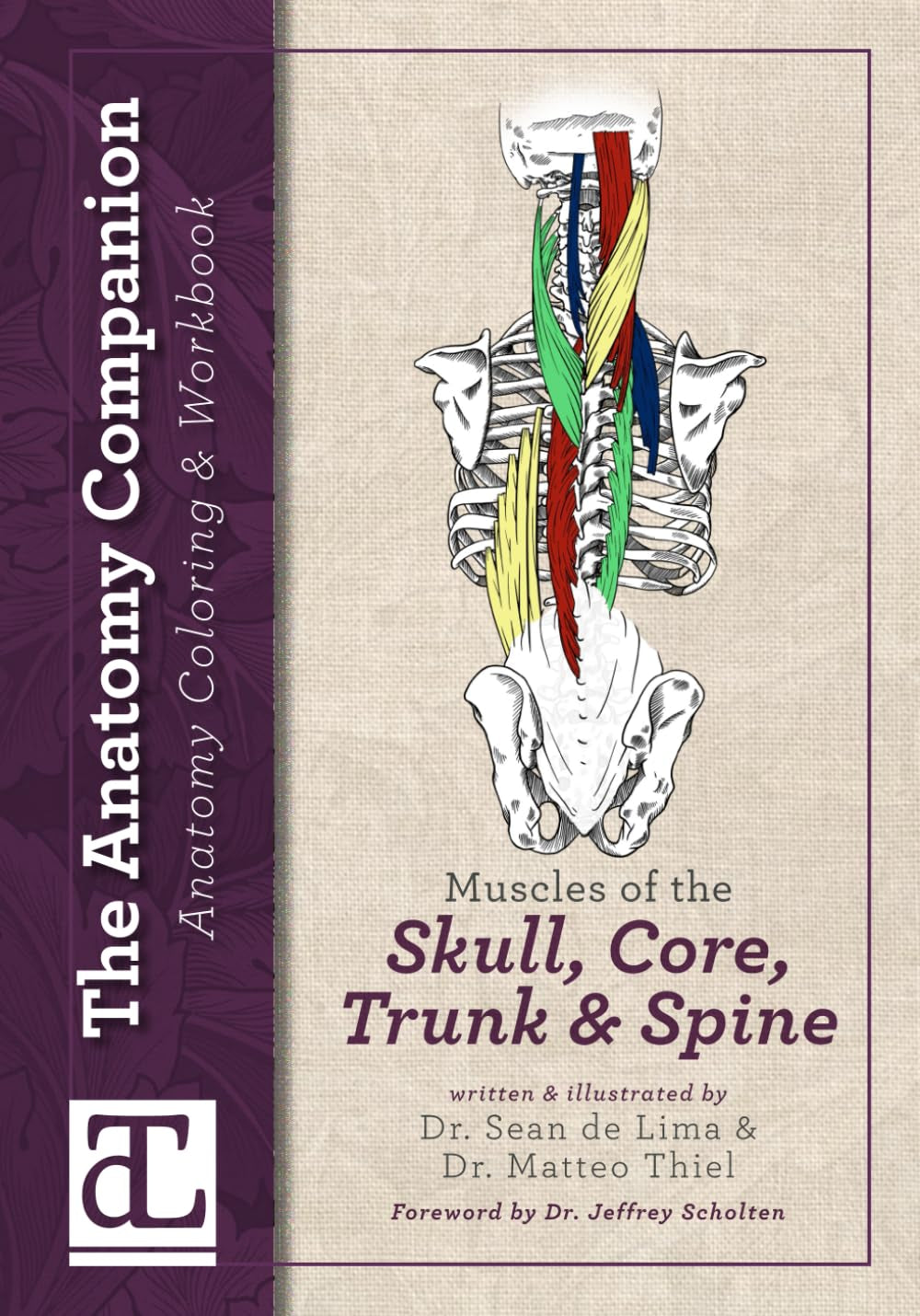 The Anatomy Companion Coloring & Workbook: Muscles of the Skull, Core, Trunk & Spine