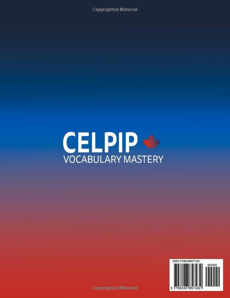 CELPIP Vocabulary Mastery: The Ultimate Study Guide with Top Words, Examples & Practice Questions with Detailed Explanations - Build Confidence and Ace the Exam (3 Full-Length Tests)