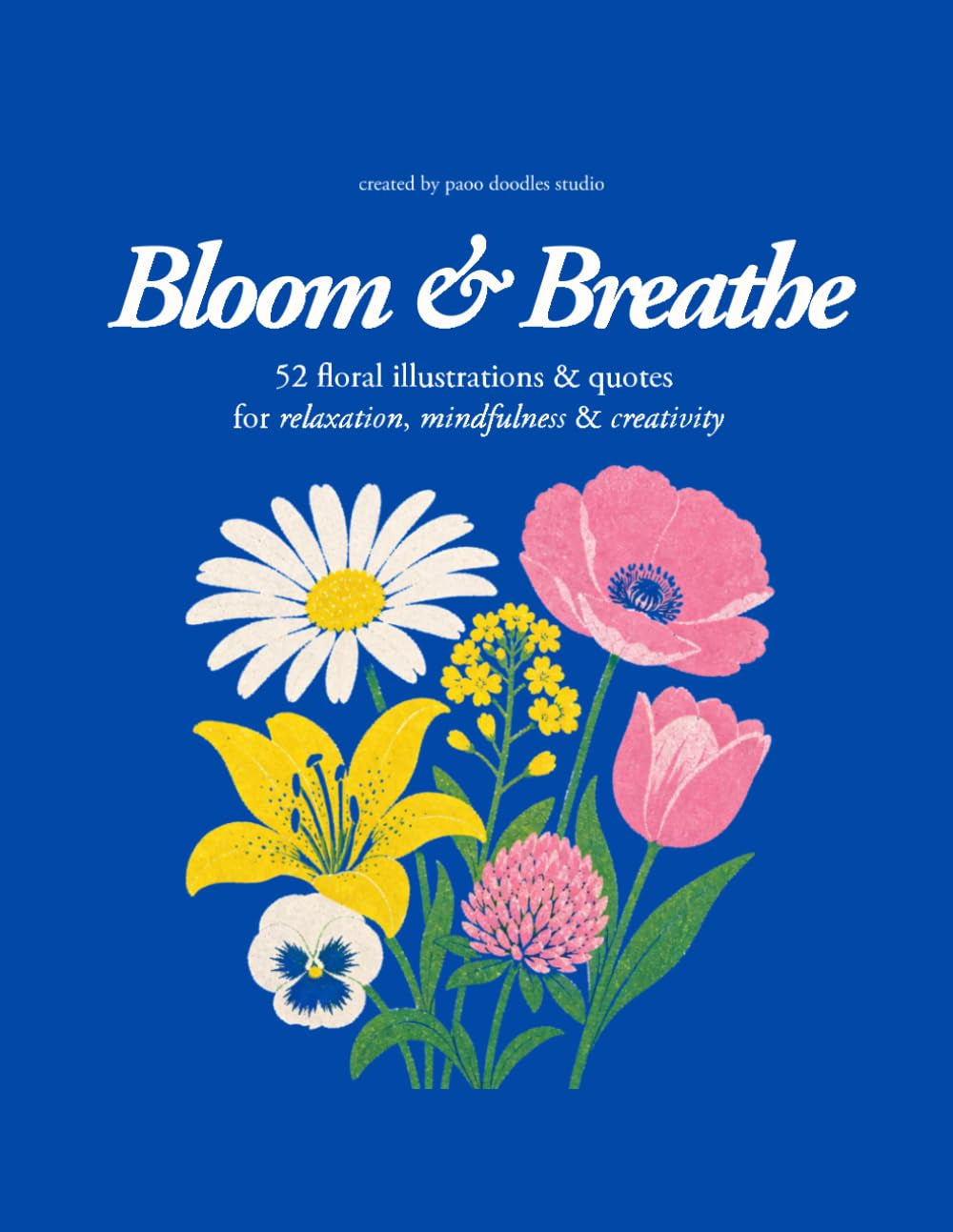 Bloom & Breathe: 52 floral illustrations & quotes for relaxation, mindfulness & creativity: Coloring Book with Inspirational Quotes and Floral Landscapes