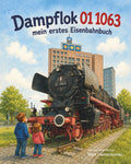 Dampflok 01 1063: Mein erstes Eisenbahnbuch (German Edition)