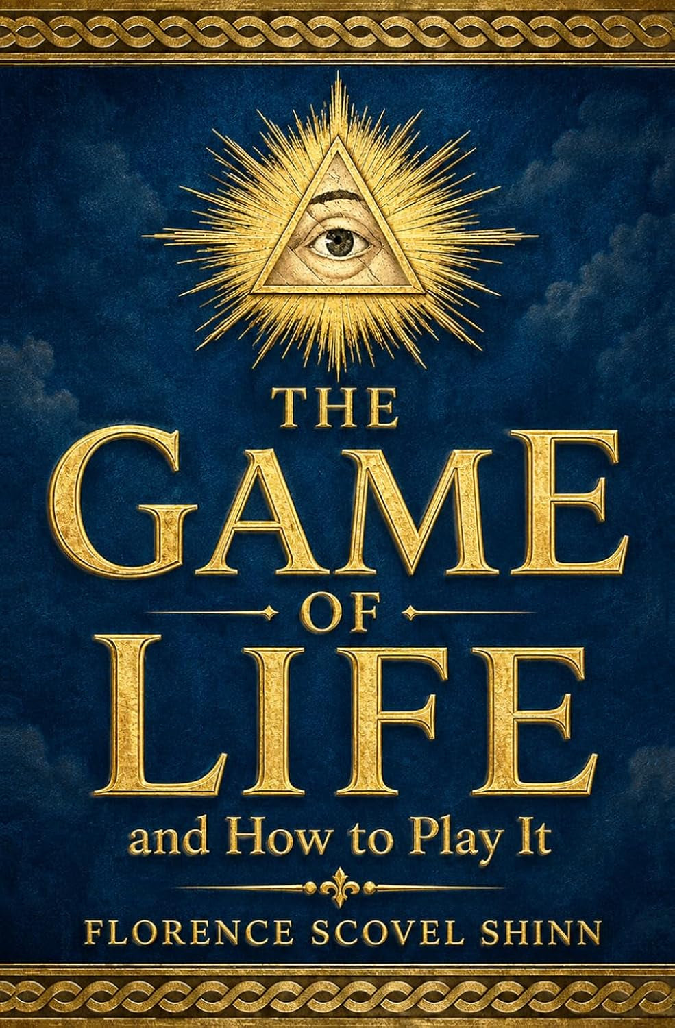 The Game of Life and How to Play It: Illuminated Deluxe Edition: The Complete Original Text with Prosperity Teachings, a Practical Guide, and Affirmations (Annotated)
