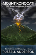 Mount Konocati The Primary Water Miracle: Once Upon A Time There Was A Volcano